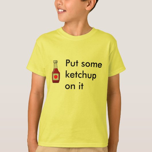 Zet er wat ketchup op t-shirt (Voorkant)