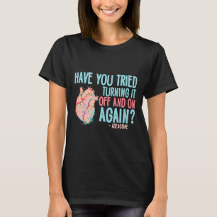Zet hem uit en weer aan op de adenosine hartverple t-shirt