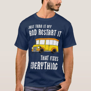 Zet het gewoon uit en herstart het dat overal word t-shirt