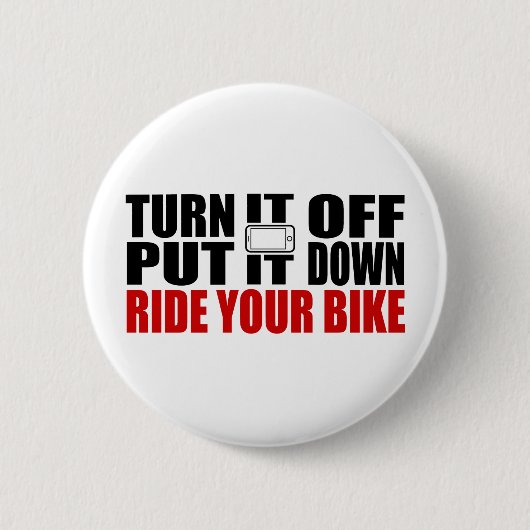 Zet het uit, zet het neer, rijd je bike ronde button 5,7 cm (Voorkant)