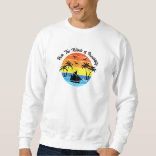 Zet je zeilen, achtervolg je dromen Sweatshirt 