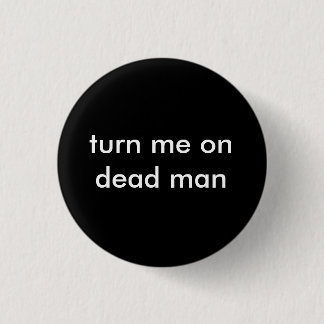 zet me dood man aan ronde button 3,2 cm