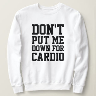 Zet me niet neer voor Cardio Trui