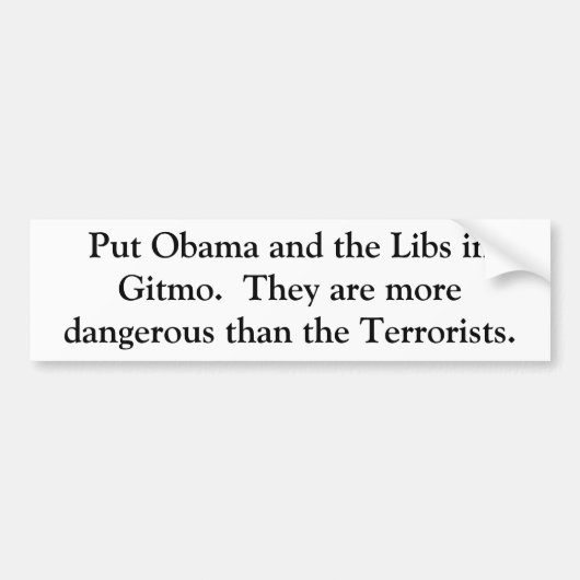 Zet Obama en de Libs in Gitmo.  Ze zijn meer... Bumpersticker (Voorkant)