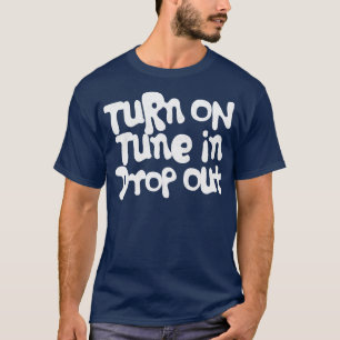 Zet Tune in Drop Out Timothy Leary 1 aan T-shirt