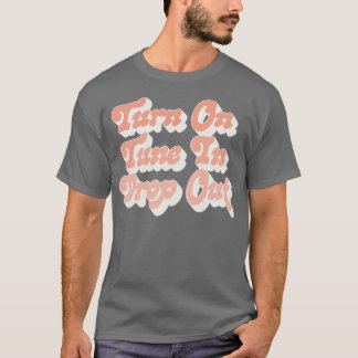 Zet Tune in Drop Out Timothy Leary aan T-shirt