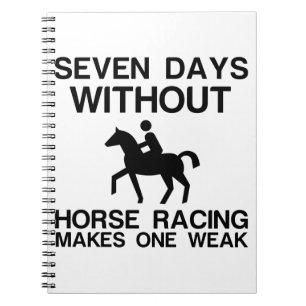ZEVEN DAGEN ZONDER HORSE RACING MAKEN ÉÉN ZWAK NOTITIEBOEK