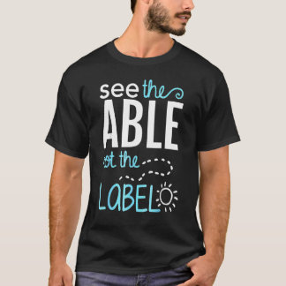 Zie De Vaardigheden Niet De Labels Autisme Bewustz T-shirt