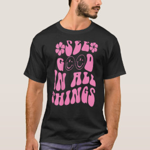 Zie Goed in Alle Dingen Motivatie Spreuk Trendy Kl T-shirt