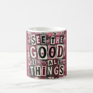 Zie het Goede in Alle Dingen Inspirerende Koffie M Koffiemok