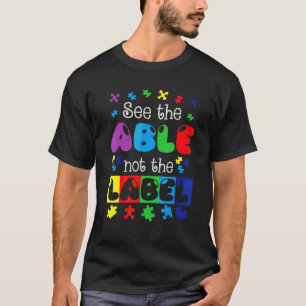 Zie Het Vermogen Niet Het Etiket Autisme Bewustzij T-shirt