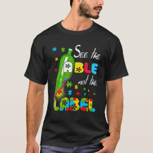 Zie Het Vermogen Niet Het Etiket Fles Trots Autism T-shirt