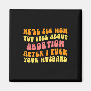 Zie hoe je je voelt over abortus - Grappige man Ch Magneet