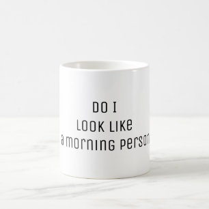 Zie ik eruit als een ochtend persoon late mensen c koffiemok