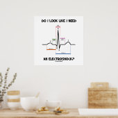 Zie ik eruit alsof ik een elektroshock nodig heb? poster (Keuken)