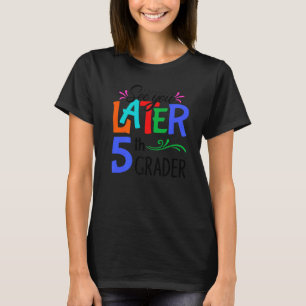 Zie je later, 5e klas leraar, gelukkig laatste dag t-shirt