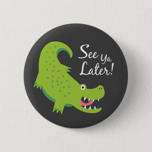 Zie je later Alligator! Ronde Button 5,7 Cm