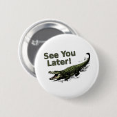 Zie je later alligator ronde button 5,7 cm (Voorkant /achterkant)