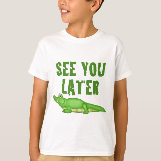 Zie je later alligator t-shirt (Voorkant)