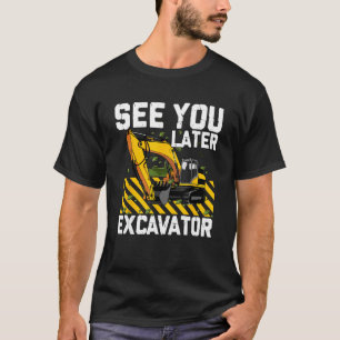 Zie je later graafmachine constructie graafmachine t-shirt
