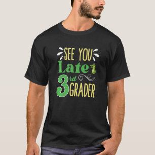 Zie je later op de derde schooldag t-shirt