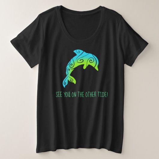 "Zie je op de andere kant", geüpload ombre Dolphin Grote Maat T-shirt (Design voorkant)