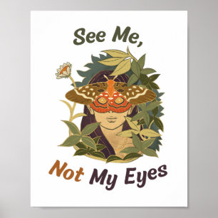 Zie Mij, Niet Mijn Ogen Poster