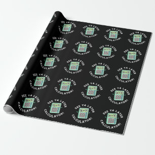 Zie Ya Later Calculator Funny Pun Dark BG Cadeaupapier