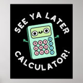 Zie Ya Later Calculator Funny Pun Dark BG Poster (Voorkant)
