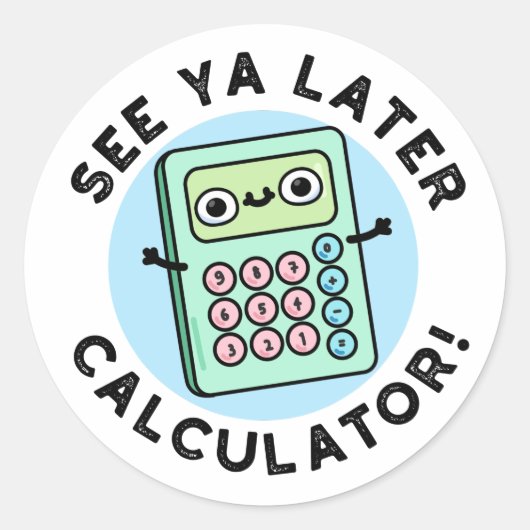 Zie Ya Later Calculator Funny Pun Ronde Sticker (Voorkant)