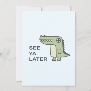Zie Ya Latere Alligator Kaart