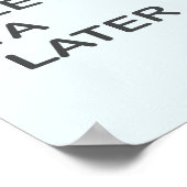 Zie Ya Latere Alligator Poster (Hoek)