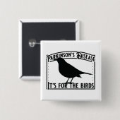 Ziekte van Parkinson voor vogels Vierkante Button 5,1 Cm (Voorkant /achterkant)