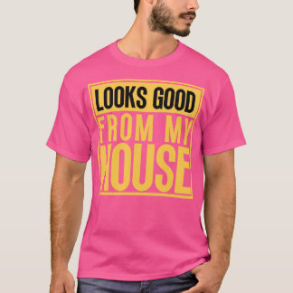 Ziet er goed uit van mijn huis bouw zin 9 t-shirt