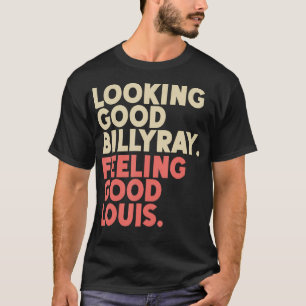 Ziet er Good Billy Ray Feeling Good Louis Stocks T T-shirt