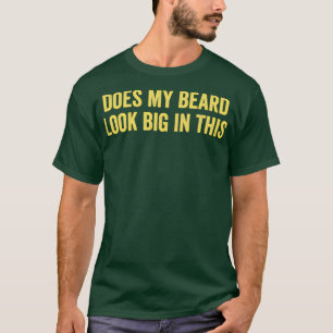 Ziet mijn baard er groot uit in deze 25 t-shirt