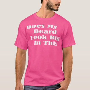 Ziet mijn baard er groot uit in deze grappige Mann T-shirt