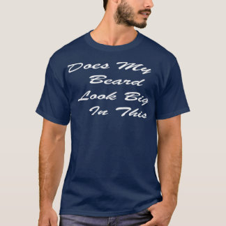 Ziet mijn baard er groot uit in deze grappige Mann T-shirt