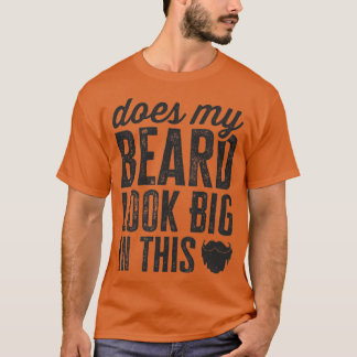 Ziet mijn baard er groot uit in dit grappige gezic t-shirt