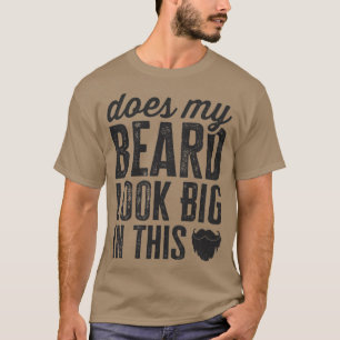 Ziet mijn baard er groot uit in dit grappige gezic t-shirt