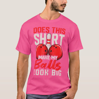 Ziet Mijn Ballen Er Groot Uit Grappig Bowling Pla T-shirt