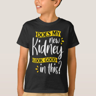 Ziet mijn nieuwe nier er goed uit - transplantatie t-shirt