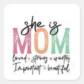 Zij is mama: Geliefd, Sterk, Waardig, Belangrijk, Vierkante Sticker (Voorkant)