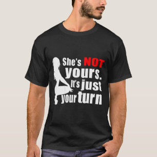 Zij is niet van jou het is gewoon jouw beurt Y Hot T-shirt