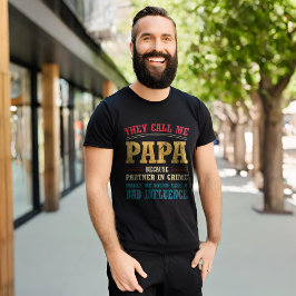 Zij noemen me Papa omdat de Partner in Criminalite T-shirt