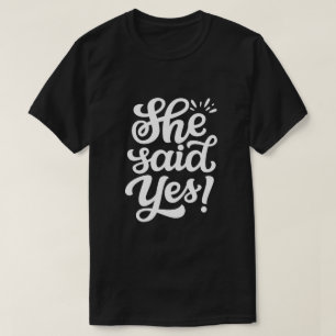 Zij zei ja – Aankondiging van verlovingsaanzoek T-shirt