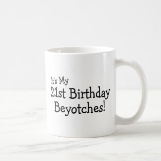 Zijn 21ste verjaardag Beyotches Koffiemok
