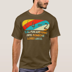 zijn alle plezier en games tot iemand een mat verl t-shirt