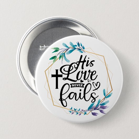 Zijn liefde mislukt nooit. ronde button 7,6 cm (Voorkant /achterkant)
