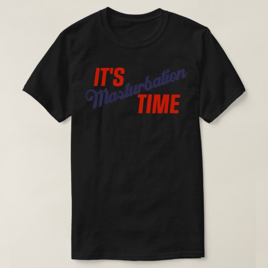 Zijn masturbatietijd t-shirt (Design voorkant)